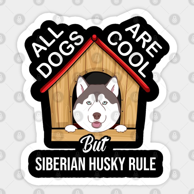 All Dogs Are Cool But Siberian Husky Rule - Doggy Owners Sticker by NAMTO